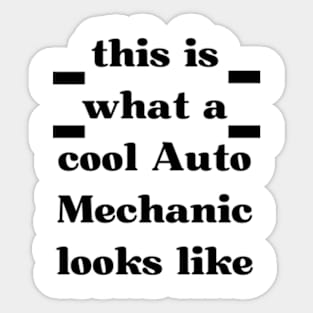 this is what a cool Auto Mechanic looks like Sticker